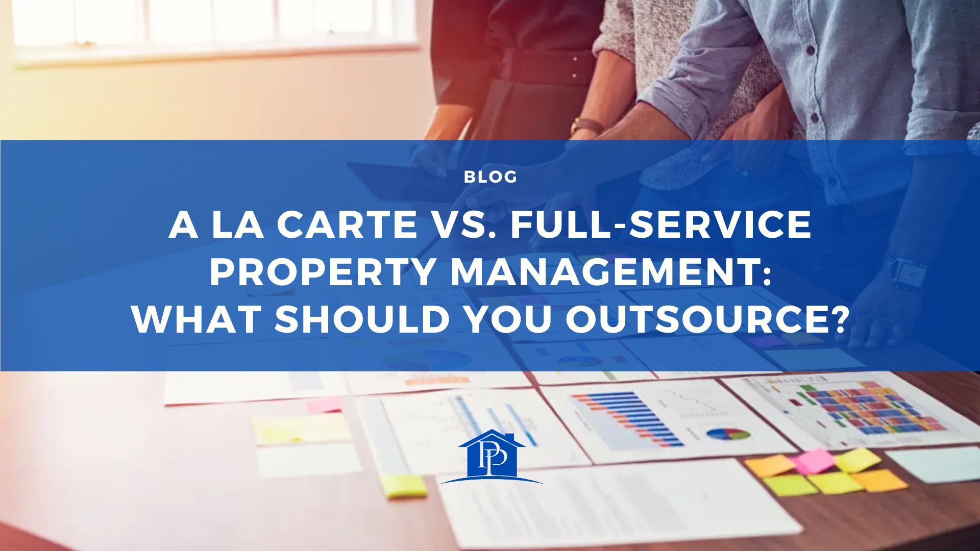 A La Carte vs. Full-Service Property Management: What Should You Outsource?